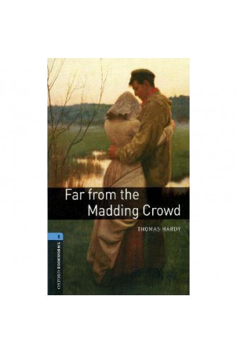 Oxford Bookworms Library (3 Ed.) 5: Far from the Madding Crowd