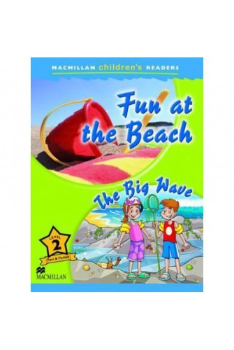 Macmillan Children's Reader 2: Fun At the Beach / the Big Wave