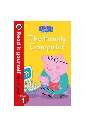 Peppa Pig: the Family Computer - Read It Yourself with Ladybird Level 1
