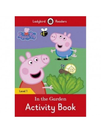 Peppa Pig: In the Garden Activity Book – Ladybird Readers Level 1