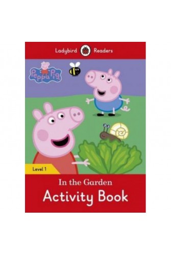 Peppa Pig: In the Garden Activity Book – Ladybird Readers Level 1