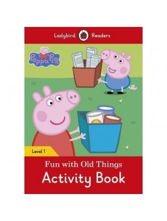 Peppa Pig: Fun With Old Things Activity Book – Ladybird Readers Level 1