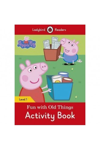 Peppa Pig: Fun With Old Things Activity Book – Ladybird Readers Level 1