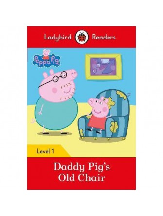 Peppa Pig: Daddy Pig’s Old Chair - Ladybird Readers Level 1
