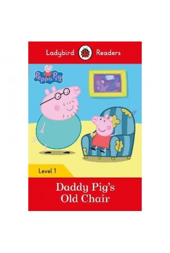 Peppa Pig: Daddy Pig’s Old Chair - Ladybird Readers Level 1