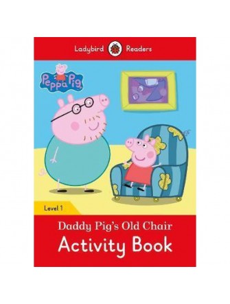 Peppa Pig: Daddy Pig’s Old Chair Activity Book- Ladybird Readers Level 1