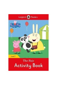 Peppa Pig: the Fair Activity Book - Ladybird Readers Level 1