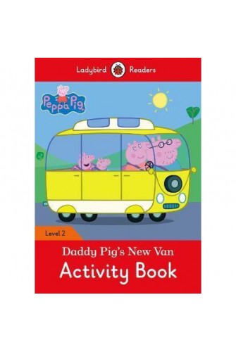Peppa Pig: Daddy Pig's New Van Activity Book - Ladybird Readers Level 2