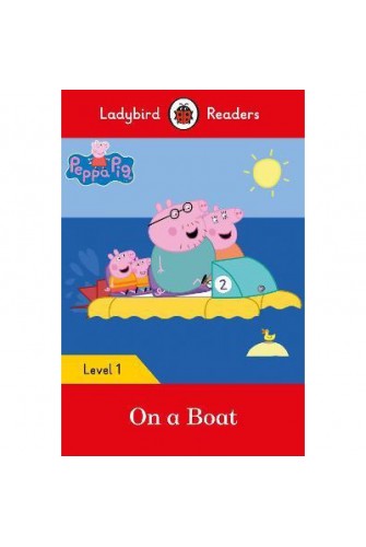 Peppa Pig: On a Boat - Ladybird Readers Level 1