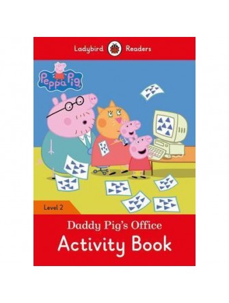 Peppa Pig: Daddy Pig’s Office Activity Book - Ladybird Readers Level 2