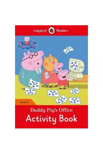 Peppa Pig: Daddy Pig’s Office Activity Book - Ladybird Readers Level 2