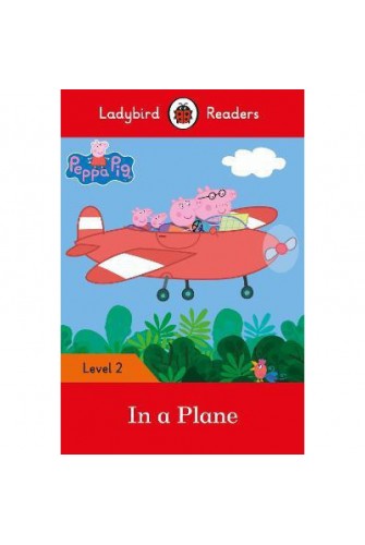 Peppa Pig: In a Plane – Ladybird Readers Level 2