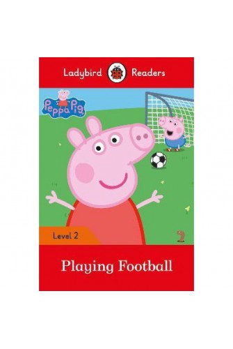 Peppa Pig: Playing Football- Ladybird Readers Level 2