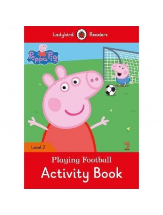 Peppa Pig: Playing Football Activity Book- Ladybird Readers Level 2