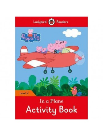 Peppa Pig: In A Plane Activity Book – Ladybird Readers Level 2