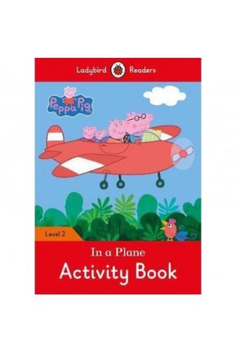 Peppa Pig: In A Plane Activity Book – Ladybird Readers Level 2