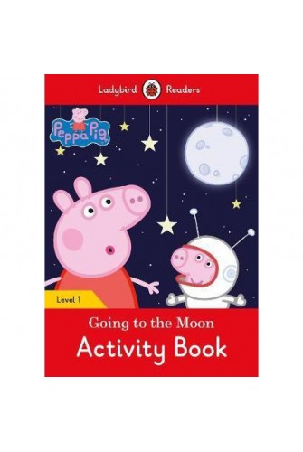 Peppa Pig: Going to the Moon Activity Book - Ladybird Readers Level 1