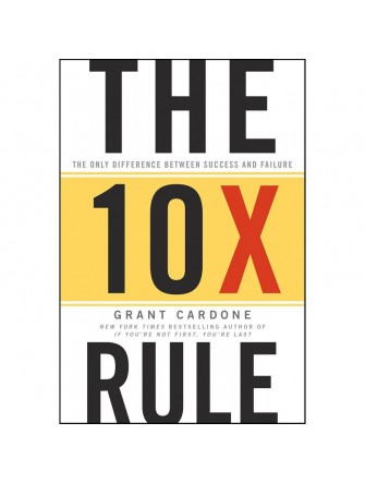 The 10X Rule: The Only Difference Between Success and Failure
