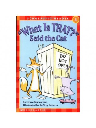 Scholastic Reader Level 1: What Is That? Said the Cat