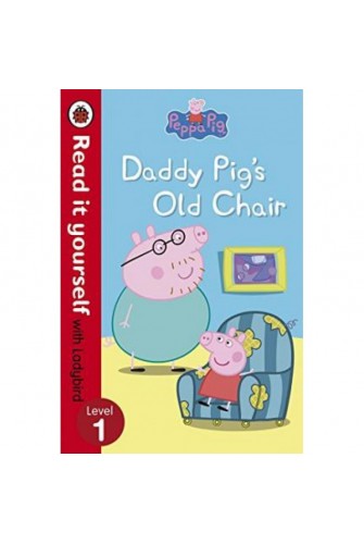 Peppa Pig: Daddy Pig's Old Chair - Read It Yourself With Ladybird