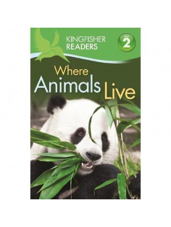 Kingfisher Readers: Where Animals Live (Level 2: Beginning to Read Alone)