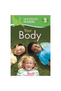 Kingfisher Readers: Your Body (Level 2: Beginning To Read Alone)