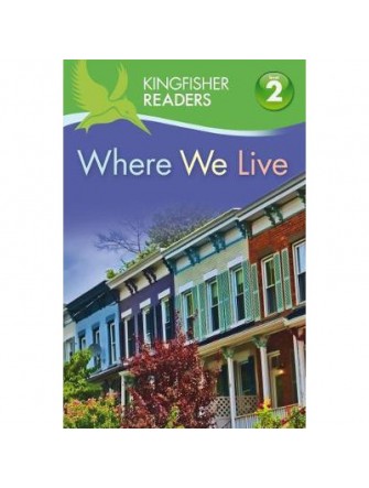 Kingfisher Readers: Where We Live (Level 2: Beginning To Read Alone)