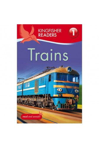 Kingfisher Readers: Trains (Level 1: Beginning To Read)