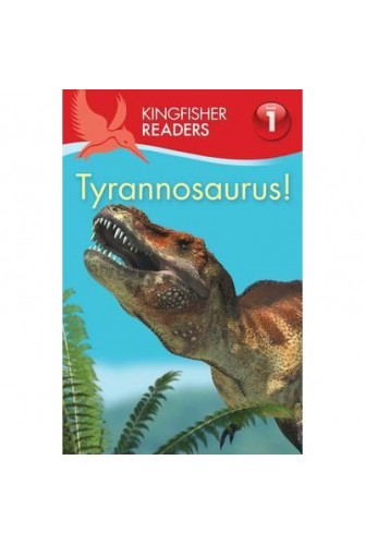 Kingfisher Readers: Tyrannosaurus! (Level 1: Beginning to Read)