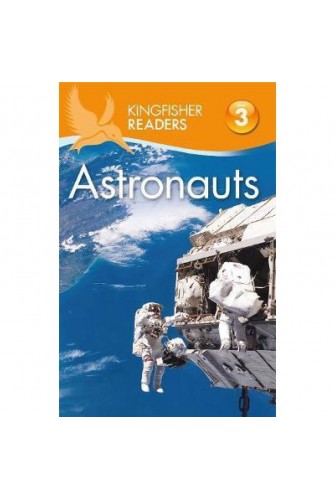 Kingfisher Readers: Astronauts (Level 3: Reading Alone With Some Help)