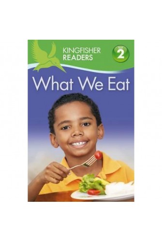 Kingfisher Readers: What We Eat (Level 2: Beginning To Read Alone)