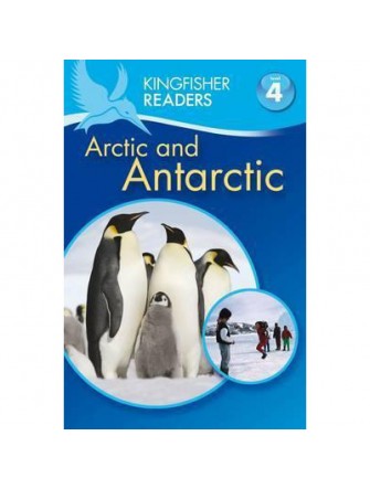 Kingfisher Readers: Arctic and Antarctic (Level 4: Reading Alone)