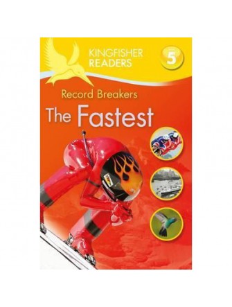 Kingfisher Readers: Record Breakers - the Fastest (Level 5: Reading Fluently)