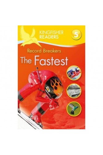 Kingfisher Readers: Record Breakers - the Fastest (Level 5: Reading Fluently)