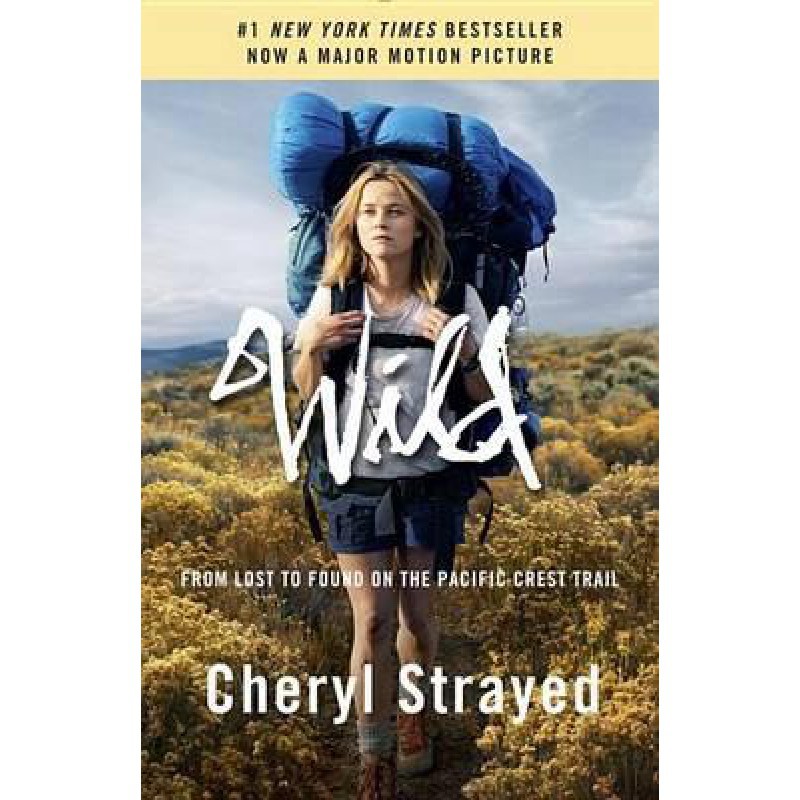 Wild (Movie Tie-In Edition): From Lost To Found On the Pacific Crest Trail