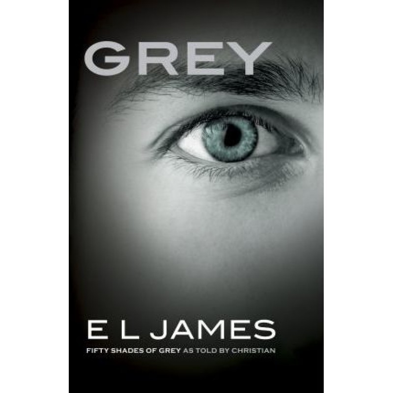 Grey: Fifty Shades of Grey as Told by Christian (Fifty Shades of Grey Series)