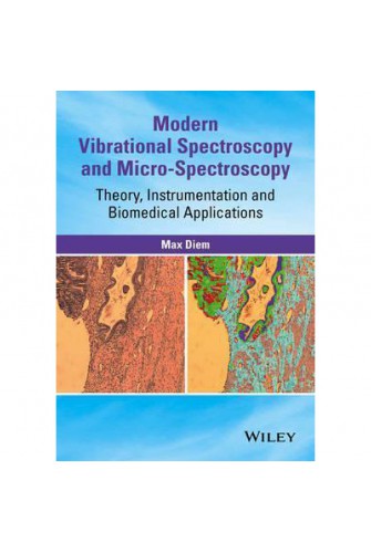 Modern Vibrational Spectroscopy & Micro-Spectroscopy - Theory, Instrumentation & Biomedical Applications