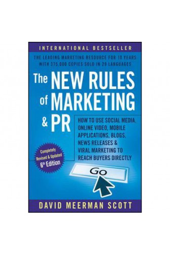 The New Rules Of Marketing and Pr: How To Use Social Media, Online Video, Mobile Applications, Blogs, News Releases, and Viral Marketing To Reach Buyers Directly