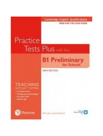 Practice Tests Plus B1 Preliminary for School : Student's Book with key (2020 Exam)