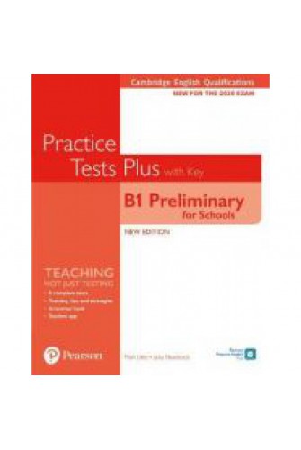 Practice Tests Plus B1 Preliminary for School : Student's Book with key (2020 Exam)