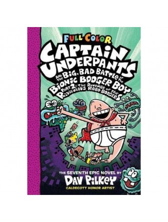 Captain Underpants #7: Captain Underpants and the Big, Bad Battle Of the Bionic Booger Boy, Part 2 (Color Edtion)