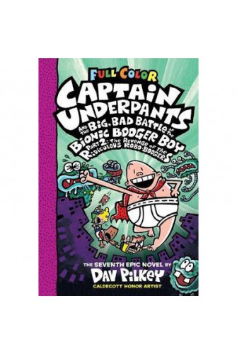 Captain Underpants #7: Captain Underpants and the Big, Bad Battle Of the Bionic Booger Boy, Part 2 (Color Edtion)