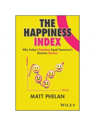 The Happiness Index: Why Today's Employee Emotions Equal Tomorrow's Business Success