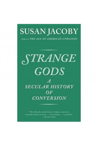 Strange Gods: A Secular History Of Conversion