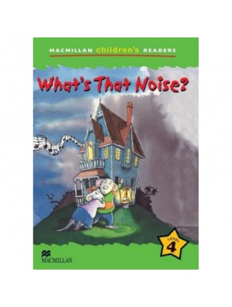 Macmillan Children's Reader 4: What That Noise ?