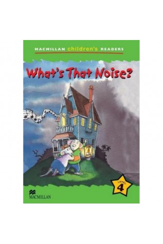 Macmillan Children's Reader 4: What That Noise ?