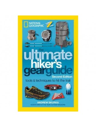 The Ultimate Hiker's Gear Guide (2 Ed.): Tools and Techniques To Hit The Trail