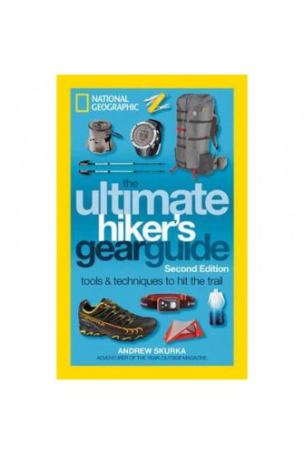 The Ultimate Hiker's Gear Guide (2 Ed.): Tools and Techniques To Hit The Trail