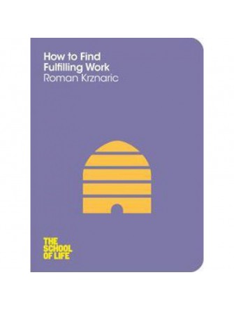 How To Find Fulfilling Work: the School Of Life