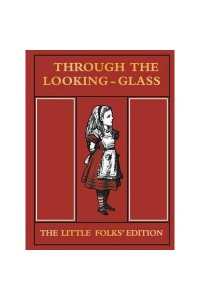 Through the Looking Glass Little Folks Edition